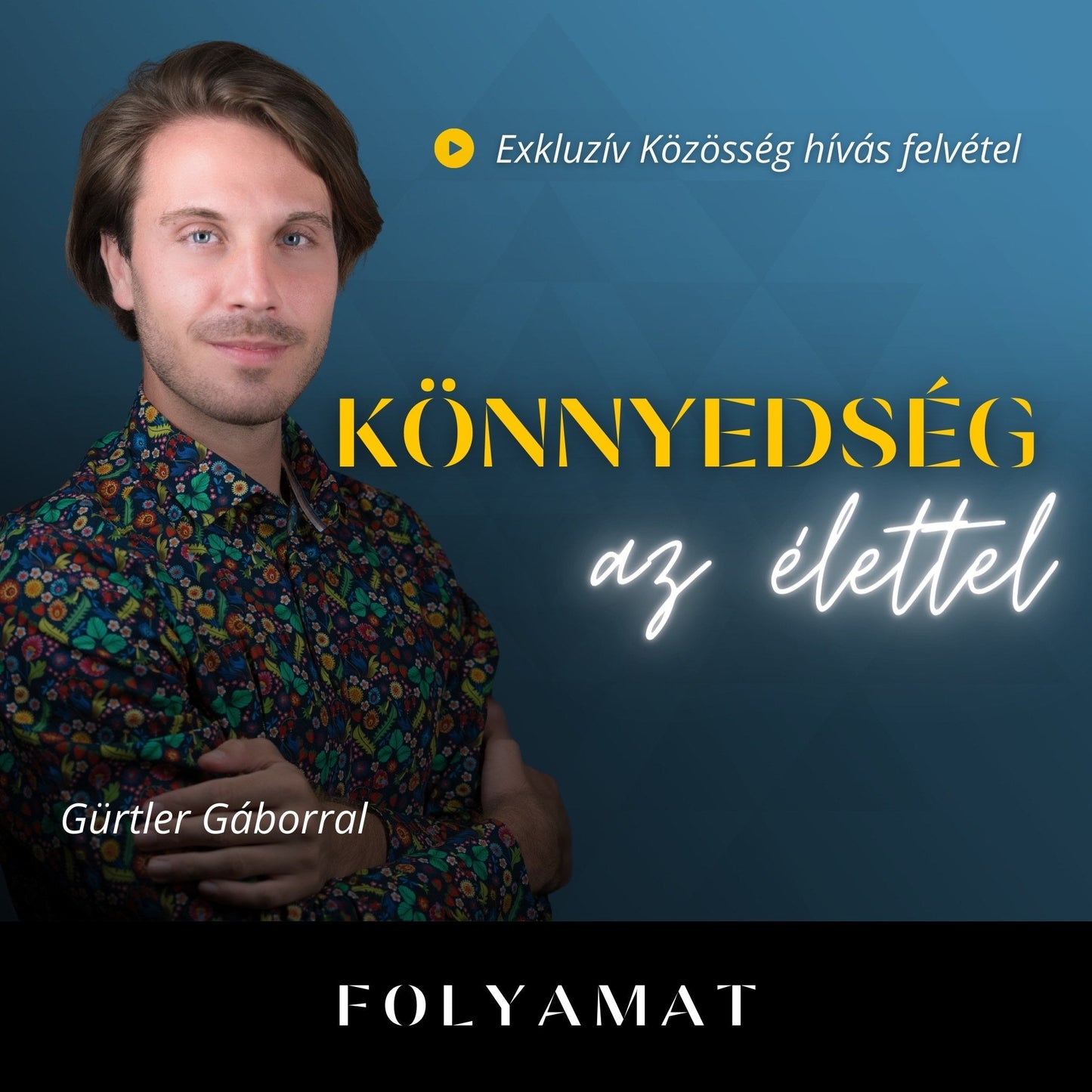 KÖNNYEDSÉG AZ ÉLETTEL • Exkluzív hívás Gürtler Gáborral (felvétel) - Folyamat