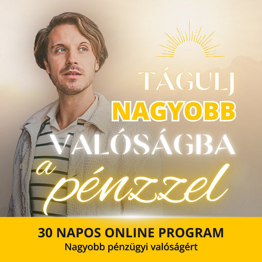 TÁGULJ nagyobb valóságba a pénzzel! • Online program Gáborral - Folyamat
